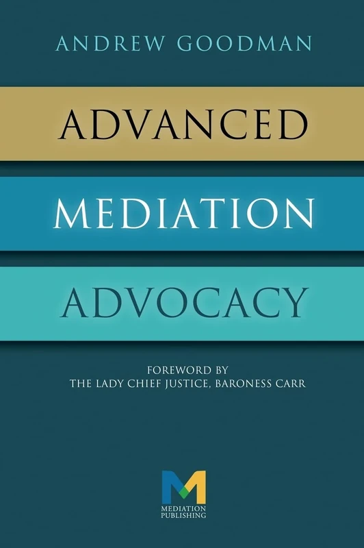 Advanced Mediation Advocacy: From Contest to Collaboration