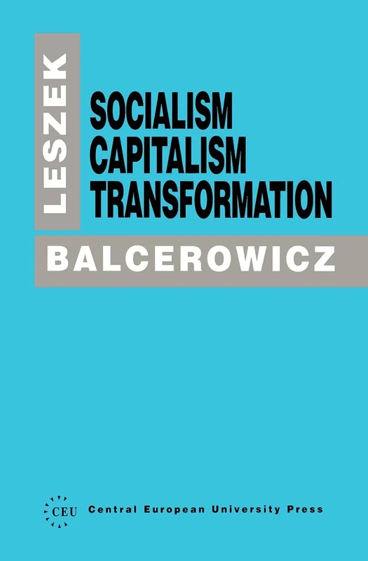 Socialism, Capitalism, Transformation (Central European University Press Book)