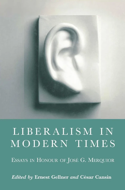 Liberalism in Modern Times: Essays in Honour of José G. Merquior (Central European University Press Book)