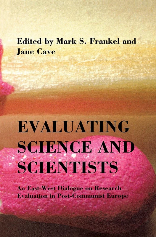 Evaluating Science and Scientists: An East-West Dialogue on Research Evaluation in Post-Communist Europe (Central European University Press Book) - Image 1