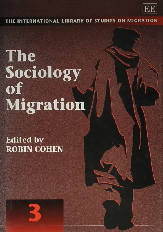 The Sociology of Migration (The International Library of Studies on Migration series)