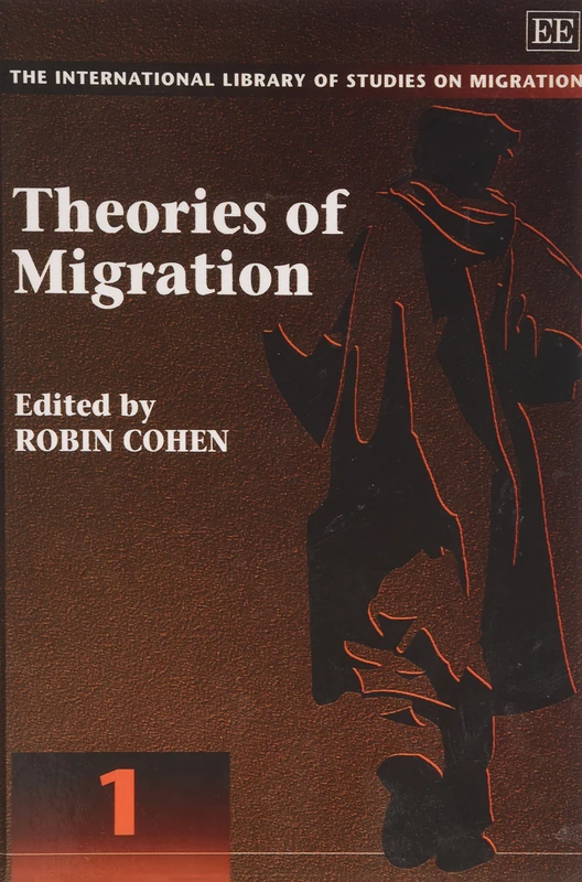 Theories of Migration (The International Library of Studies on Migration series)