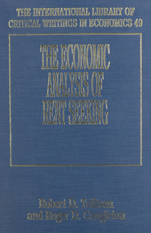 THE ECONOMIC ANALYSIS OF RENT SEEKING (The International Library of Critical Writings in Economics series)