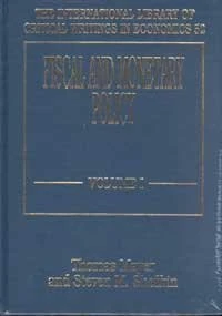 Fiscal and Monetary Policy (The International Library of Critical Writings in Economics series)