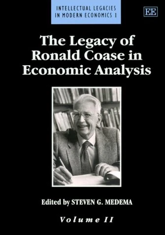 THE LEGACY OF RONALD COASE IN ECONOMIC ANALYSIS (Intellectual Legacies in Modern Economics series)