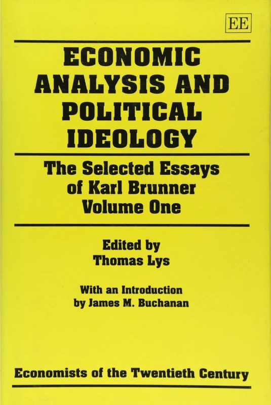 Economic Analysis and Political Ideology: The Selected Essays of Karl Brunner Volume One (Economists of the Twentieth Century series)