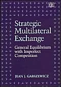 Strategic Multilateral Exchange: General Equilibrium with Imperfect Competition