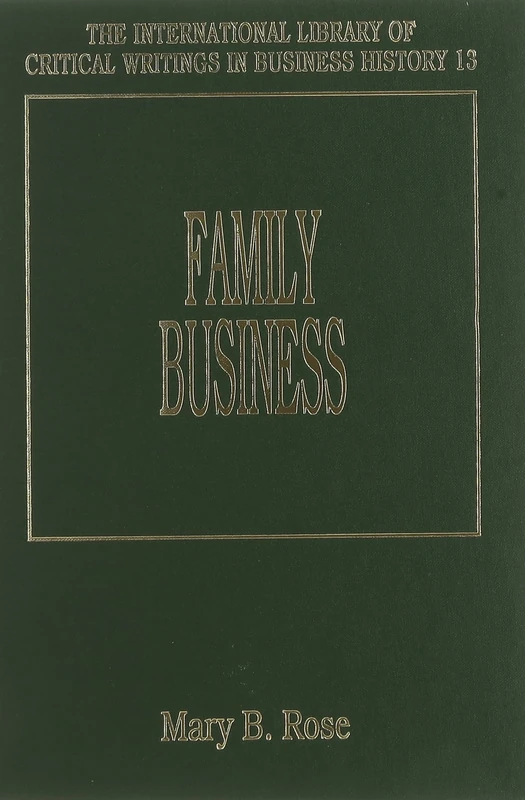 FAMILY BUSINESS (The International Library of Critical Writings in Business History series)
