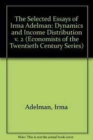 Dynamics and Income Distribution: The Selected Essays of Irma Adelman, Volume II: 002 (Economists of the Twentieth Century series)