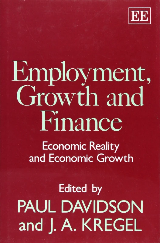 EMPLOYMENT, GROWTH AND FINANCE: Economic Reality and Economic Growth