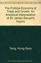 The Political Economy of Trade and Growth: An Analytical Interpretation of Sir James Steuart’s Inquiry
