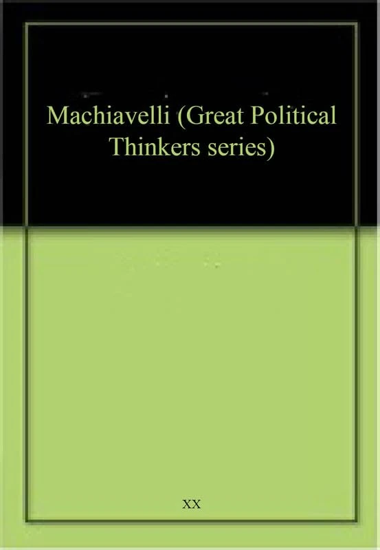 Machiavelli (Great Political Thinkers series)