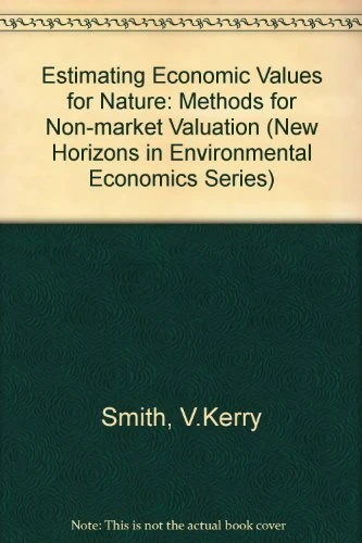Estimating Economic Values for Nature: Methods for Non-Market Valuation (New Horizons in Environmental Economics series)