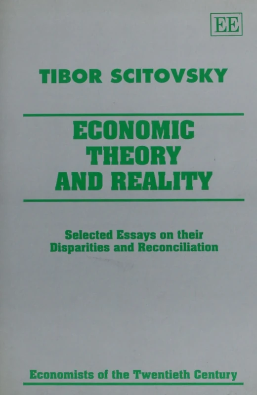 ECONOMIC THEORY AND REALITY: Selected Essays on their Disparities and Reconciliation (Economists of the Twentieth Century series) - Image 1