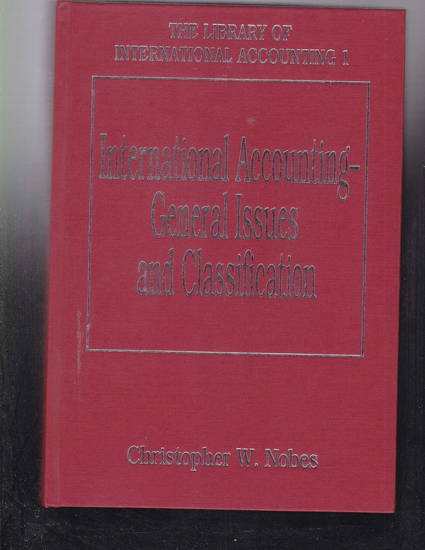 International Accounting: General Issues and Classification (The Library of International Accounting series)