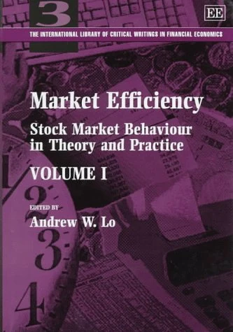 Market Efficiency: Stock Market Behaviour in Theory and Practice (The International Library of Critical Writings in Financial Economics series)