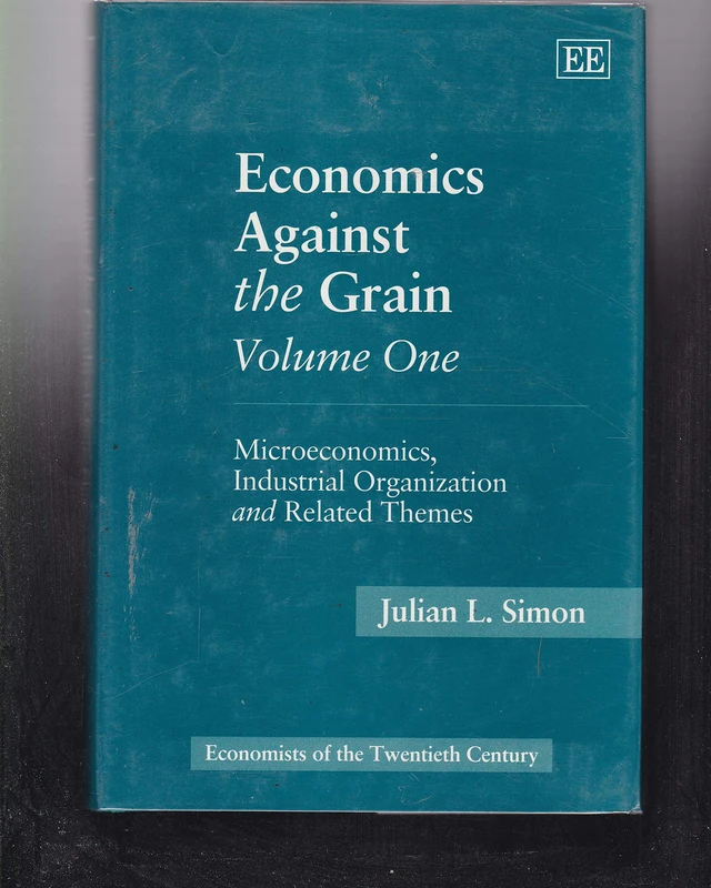 Economics Against the Grain Volume One: Microeconomics, Industrial Organization and Related Themes: 1 (Economists of the Twentieth Century series) - Image 1