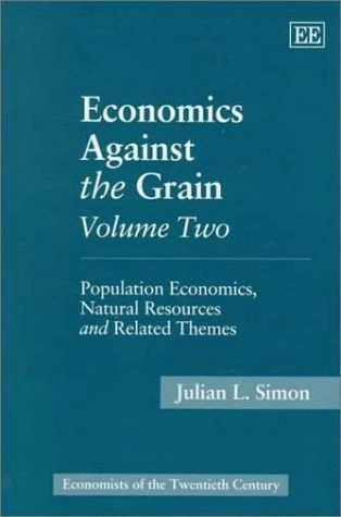 Economics Against the Grain Volume Two: Population Economics, Natural Resources and Related Themes: 002 (Economists of the Twentieth Century series) - Image 1