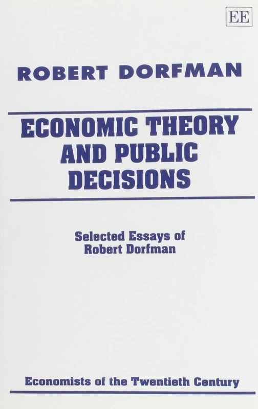 Economic Theory and Public Decisions: Selected Essays of Robert Dorfman (Economists of the Twentieth Century series) - Image 1