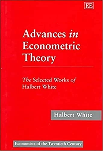 Advances in Econometric Theory: The Selected Works of Halbert White (Economists of the Twentieth Century series) - Image 1