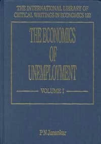 The Economics of Unemployment (The International Library of Critical Writings in Economics series)