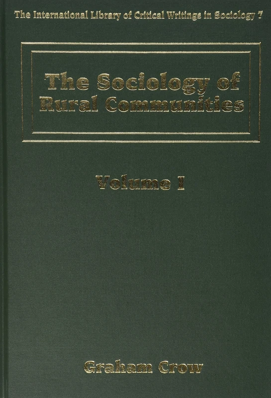 THE SOCIOLOGY OF RURAL COMMUNITIES (The International Library of Critical Writings in Sociology series)
