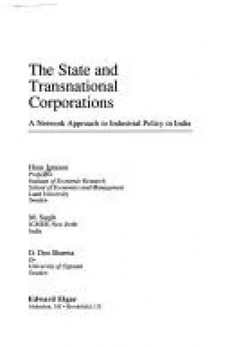 THE STATE AND TRANSNATIONAL CORPORATIONS: A Network Approach to Industrial Policy in India (New Horizons in International Business series)