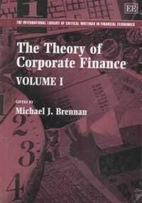 The Theory of Corporate Finance (The International Library of Critical Writings in Financial Economics series)