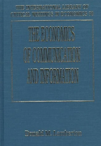 The Economics of Communication and Information (The International Library of Critical Writings in Economics series)
