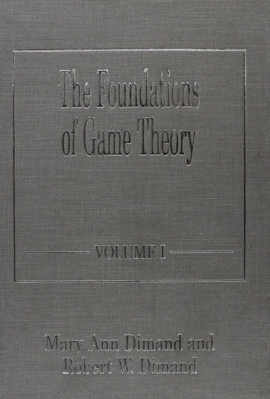 The Foundations of Game Theory (Elgar Mini Series)