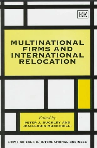 Multinational Firms and International Relocation (New Horizons in International Business series)