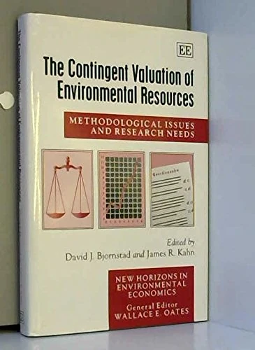 The Contingent Valuation of Environmental Resources: Methodological Issues and Research Needs (New Horizons in Environmental Economics series)