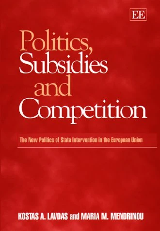 Politics, Subsidies and Competition: The New Politics of State Intervention in the European Union