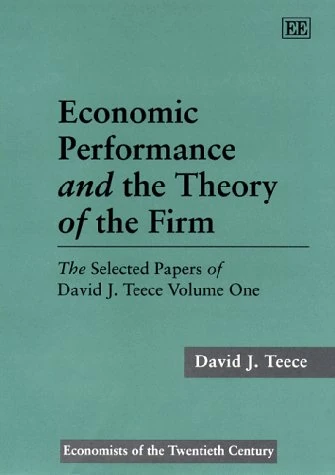 Economic Performance and the Theory of the Firm: The Selected Papers of David J. Teece Volume One (Economists of the Twentieth Century series) - Image 1
