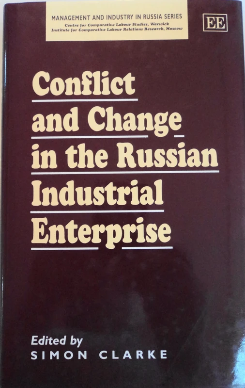 Conflict and Change in the Russian Industrial Enterprise (Management and Industry in Russia series)