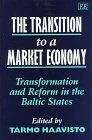 The Transition to a Market Economy: Transformation and Reform in the Baltic States