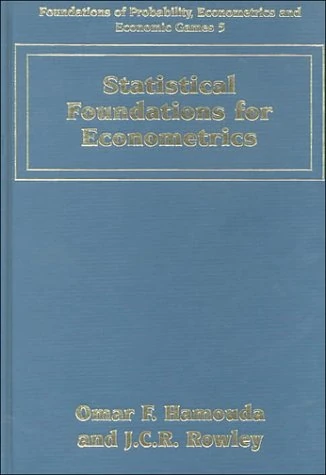 Statistical Foundations for Econometrics (Foundations of Probability, Econometrics and Economic Games series)