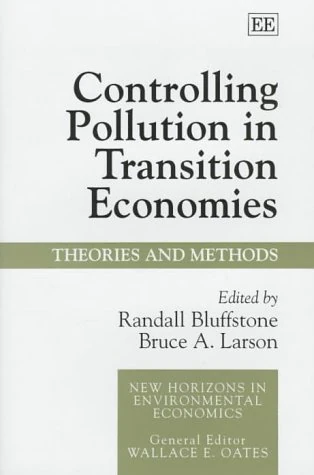 Controlling Pollution in Transition Economies: Theories and Methods (New Horizons in Environmental Economics series)