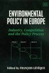 Environmental Policy in Europe: Industry, Competition and the Policy Process