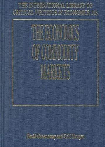 The Economics of Commodity Markets (The International Library of Critical Writings in Economics series)