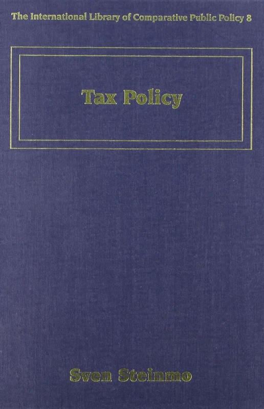 Tax Policy (The International Library of Comparative Public Policy series)