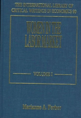 Women in the labor market (The International Library of Critical Writings in Economics series)