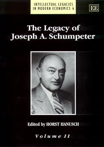 The Legacy of Joseph A. Schumpeter (Intellectual Legacies in Modern Economics series)