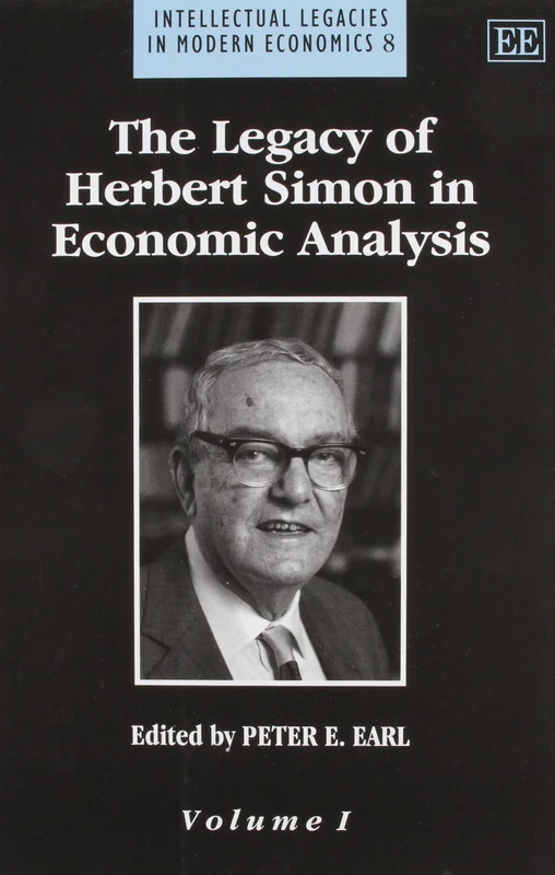 The Legacy of Herbert Simon in Economic Analysis (Intellectual Legacies in Modern Economics series) - Image 1