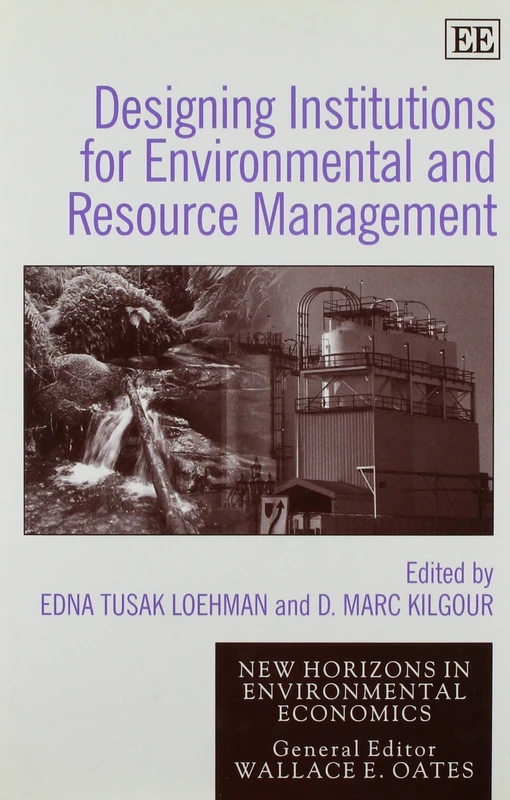 designing institutions for environmental and resource management (New Horizons in Environmental Economics series)