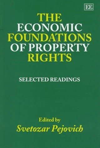 The Economic Foundations of Property Rights: Selected Readings