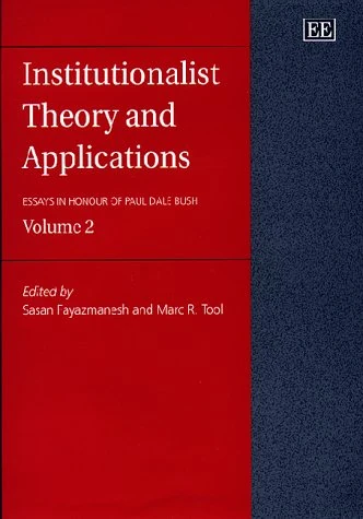 Institutionalist Theory and Applications: Essays in Honour of Paul Dale Bush, Volume 2