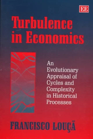 Turbulence in Economics: An Evolutionary Appraisal of Cycles and Complexity in Historical Processes