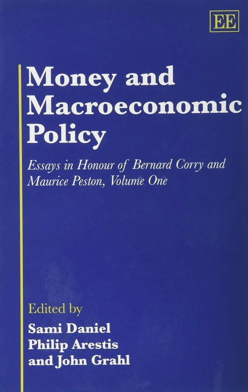 Money and Macroeconomic Policy: Essays in Honour of Bernard Corry and Maurice Peston, Volume One