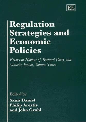 Regulation Strategies and Economic Policies: Essays in Honour of Bernard Corry and Maurice Peston, Volume Three: 3